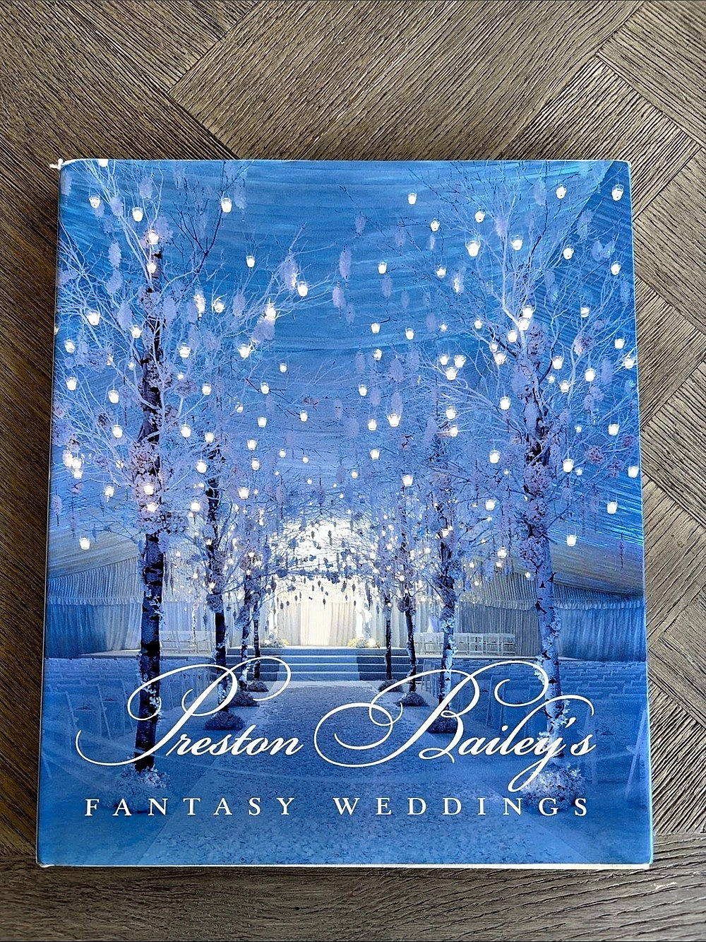 Preston Bailey 's Fantasy Weddings - Wedding Coffee Table Book